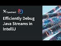 Efficiently Debug Java Streams in IntelliJ