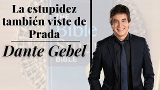 La estupidez también viste de Prada | Dante Gebel