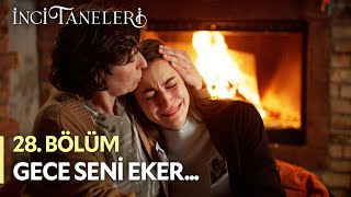 Gece Seni Eker... - İnci Taneleri (28. Bölüm) #incitaneleri