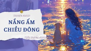 [TRUYỆN] NẮNG ẤM CHIỀU ĐÔNG | TIỂU DƯƠNG AUDIO