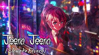 Jeena Jeena [Slowed+Reverb] -Atif Aslam | Sur Music India  | Lofi Song |Textaudio