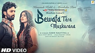 Bewafa Tera Muskurana Song / Meet Bros Ft. Jubin Nautiyal / Himansh K,Akanksha P / Rashmi V