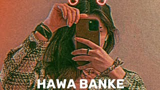 Hawa Banke - Song - (Slowed And Reverb)