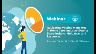 Navigating Vaccine Mandates in Home Care: Industry Experts Share Insights, Guidance, and Resources