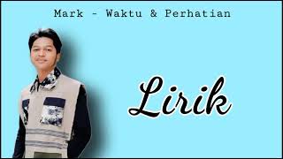 Mark - Waktu \u0026 Perhatian || Lirik