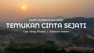 ALAM NGABRETZ feat SARA - Temukan Cinta Sejati [ Karaoke Version ]