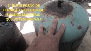 2° PARTE, Como construi forno de fundição 100% caseiro com materiais Disponiveis que vc tem em casa