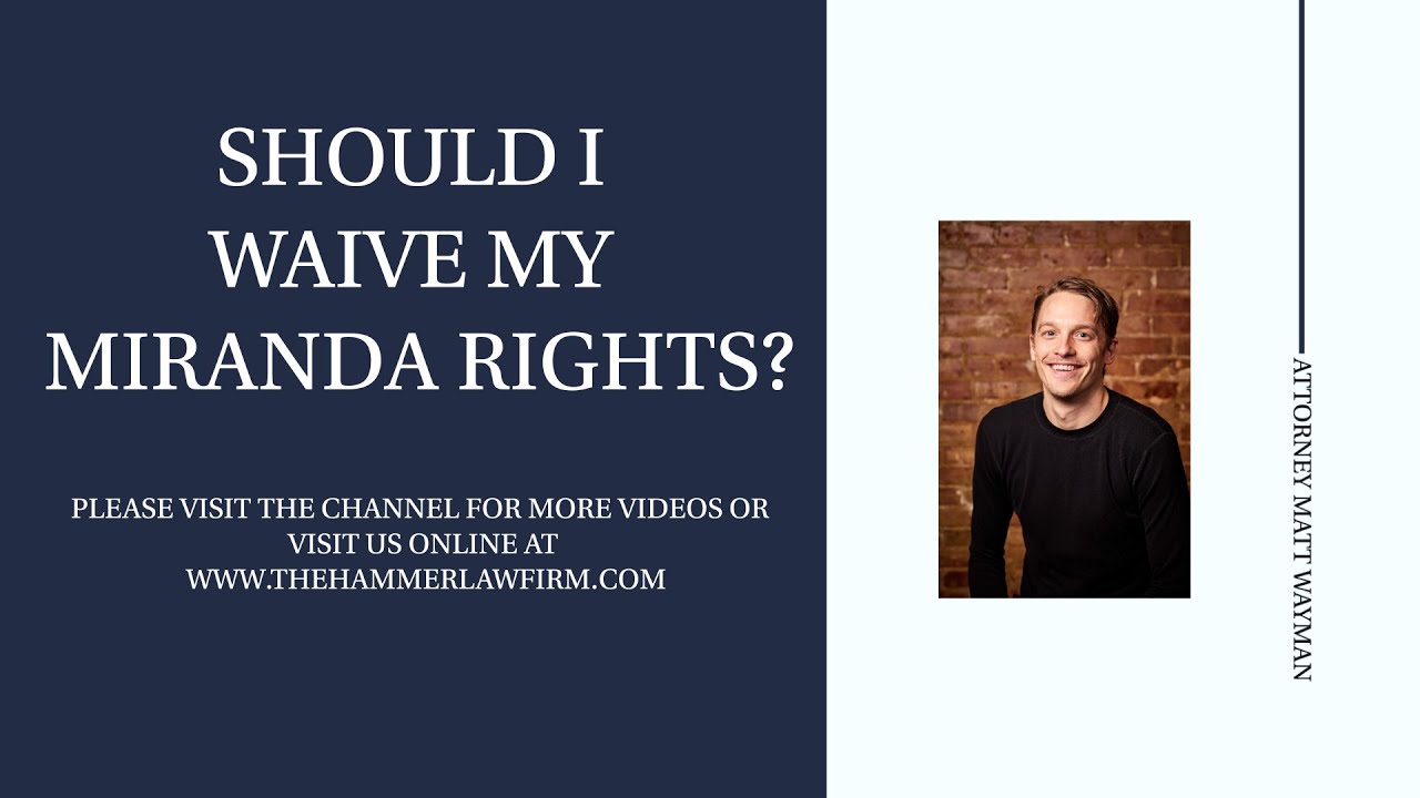 Should I Waive My Miranda Rights And Make A Statement To Police? - YouTube