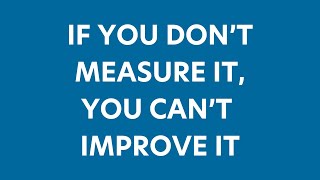 If You Don't Measure It, You Can't Improve It