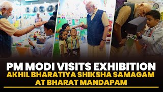 PM Modi visits exhibition at Akhil Bharatiya Shiksha Samagam at Bharat Mandapam