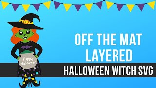 Off-the-Mat Layered Halloween Witch FREE SVG Cut File for Paper Craft with Cricut and Silhouette