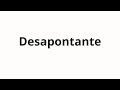 How to pronounce Desapontante