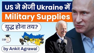 US lethal aid arrives in Kyiv. What is Russia Ukraine issue? |  UPSC Burning Issues | IAS Exams