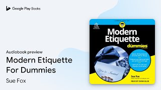 Modern Etiquette For Dummies by Sue Fox · Audiobook preview