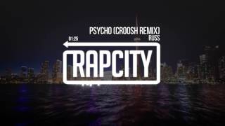 Russ - Psycho (Croosh Remix)
