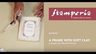 Decorating a Frame with Soft Clay by Monica Paruta