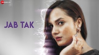 Jab Tak - Official Music Video | Aakanksha Sharma & Samim Khan | Ajay Jaiswal