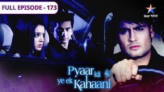 Pyaar Kii Ye Ek Kahaani | Kya Piya bach payegi? | FULL EPISODE 173