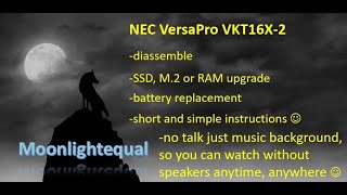 NEC VersaPro VKT16X-2 laptop - disassemble for SSD, M.2 or RAM upgrade or battery replacement