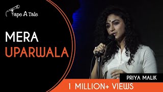 Mera Uparwala - Priya Malik | Kahaaniya - A Storytelling Show By Tape A Tale