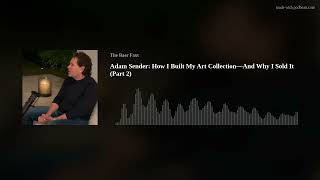 Adam Sender: How I Built My Art Collection—And Why I Sold It (Part 2)