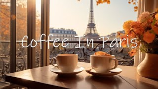 Autumn Coffee in Paris - Relaxing Jazz Instrumental Music for Good Mood Start the Day