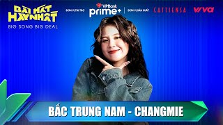 BẮC TRUNG NAM - CHANGMIE (Music Video) | BÀI HÁT HAY NHẤT 2022 - BIG SONG BIG DEAL