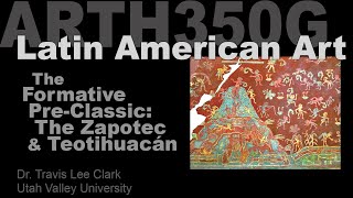 Lecture 6 The Formative Pre-Classic: Zapotec & Teotihuacan
