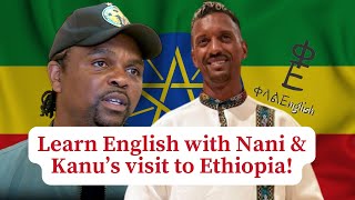 Nani and Kanu's Visit to Ethiopia: English Learning Through Football News