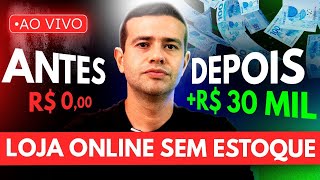 Como Criar uma Loja Online SEM ESTOQUE e Faturar +30 mil do Zero ao Topo [LIVE]