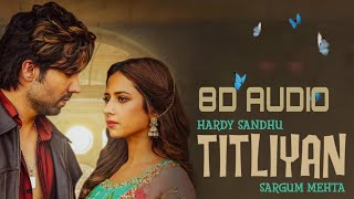 Titliaan 3D Song |Hardy Sandhu |Sargun Mehta |Jaani |3D Audio |8D Audio |New Punjabi Song |8D Audio