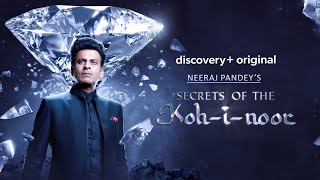Secrets of the Koh-i-Noor | Neeraj Pandey | Manoj Bajpayee | Raghav Jairath | Discovery+