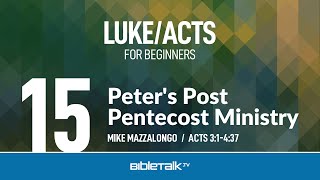 Peter's Post Pentecost Ministry (Acts 3-4) | Mike Mazzalongo | BibleTalk.tv