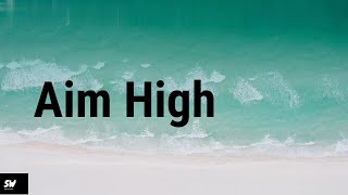 Aim High - Life changing words - Best motivational quotes