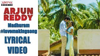 Madhuram Lyrical Video || Arjun Reddy Songs || Vijay Devarakonda, Shalini || Sandeep || Radhan