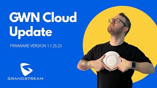 Grandstream GWN Cloud Update - Go Wireless NZ