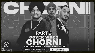 New Leakd Song Chorni Part 2|sidhumoosewala ft Divine|(video cover) Syed Satghara Wala Official 10k