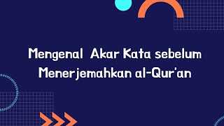 Mengenal Akar Kata - Hal yang perlu dikuasai sebelum menerjemahkan