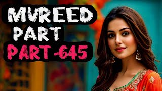 MUREED PART-645 | AN EMOTIONAL \u0026 HEART TOUCHING URDU STORY