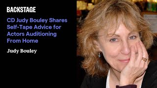 CD Judy Bouley Shares Self-Tape Advice for Actors Auditioning From Home