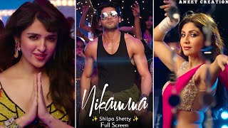 Nikamma Song | Full Screen Status | Shilpa Shetty | Abhimanyu Dassani | Shirley Setia | Dev Negi
