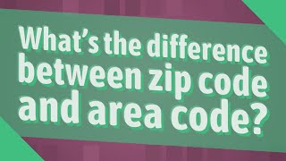 What's the difference between zip code and area code?