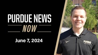 Purdue News Now | June 7