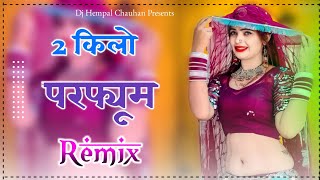2 Kilo Perfume Dj Remix|Ajay Hooda New Song 2022|New Haryanvi Song