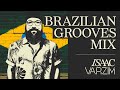 BRAZILIAN GROOVES | EDITS & REMIXES | MIX by ISAAC VARZIM