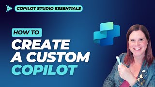 Copilot Studio Tutorial: How to create a Custom Copilot