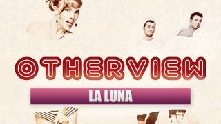 OtherView - La Luna