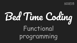 Functional programming basics, Python Functions and Modules [Bed Time Coding][S01 The Basics][E15]