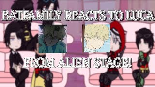 BATFAMILY REACTS TO LUCA FROM ALIEN STAGE! play on 2x speed