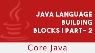 Core Java | Java Language Building Blocks | Part-2 | Lecture 10